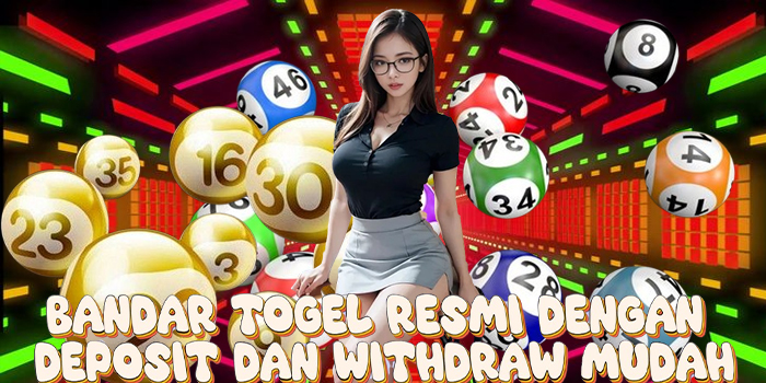 Bandar Togel Resmi dengan Deposit dan Withdraw Mudah