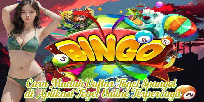 Cara Mudah Daftar Togel Spanyol di Aplikasi Togel Online Terpercaya